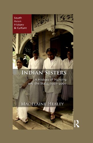 Indian Sisters: A History of Nursing and the State, 1907–2007