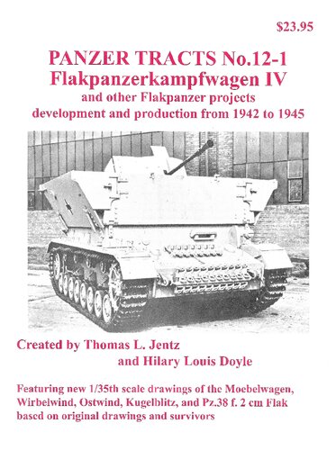 Panzer Tracts No. 12-1 - Flakpanzerkampfwagen IV and other Flakpanzer projects development and production from 1942 to 1945 (Panzer Tracts, 12-1)