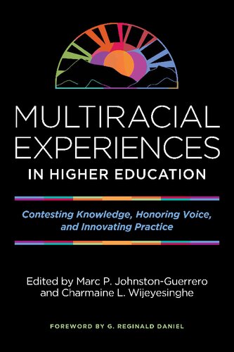 Multiracial Experiences in Higher Education: Contesting Knowledge, Honoring Voice, and Innovating Practice