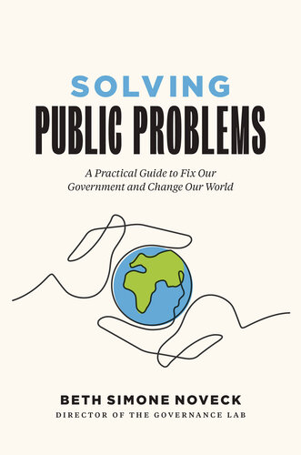 Solving Public Problems: A Practical Guide to Fix Our Government and Change Our World