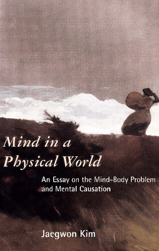 Mind in a Physical World. An Essay on the Mind-Body Problem and Mental Causation.