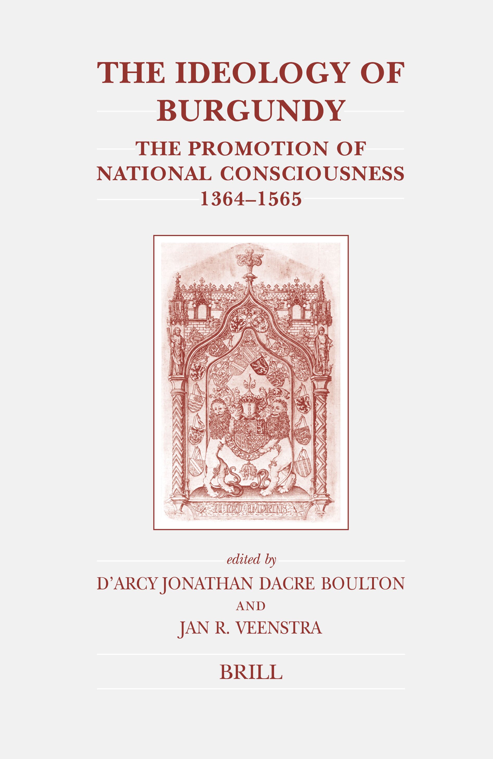 The Ideology of Burgundy: The Promotion of National Consciousness 1364-1565