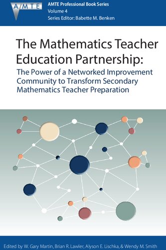 The Mathematics Teacher Education Partnership: The Power of a Networked Improvement Community to Transform Secondary Mathematics Teacher Preparation ... Educators (AMTE) Professional Book Series)