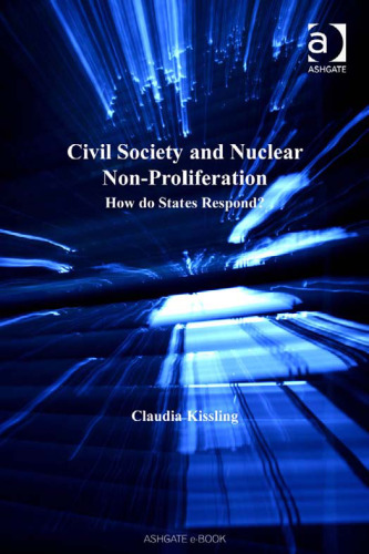 Civil Society and Nuclear Non-Proliferation (Non-State Actors in International Law, Politics and Governance Series)