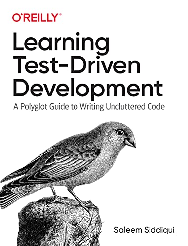 Learning Test-Driven Development: A Polyglot Guide to Writing Uncluttered Code