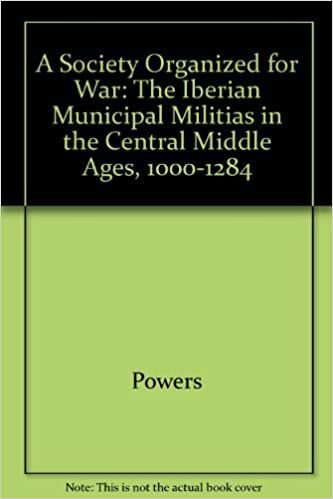 A Society organized for war: the iberian municipal militias in the central middle ages, 1000-1284