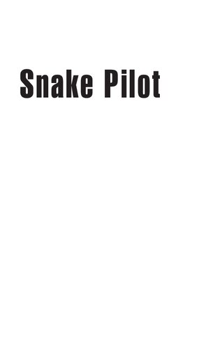 Snake Pilot: Flying the Cobra Attack Helicopter in Vietnam