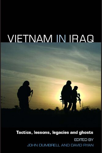 Vietnam in Iraq: Tactics, Lessons, Legacies and Ghosts