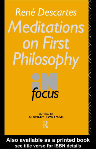 Rene Descartes' Meditations on First Philosophy in Focus (Philosophers in Focus)