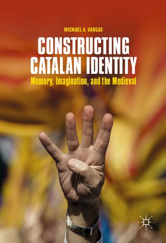 Constructing Catalan Identity: Memory, Imagination, and the Medieval