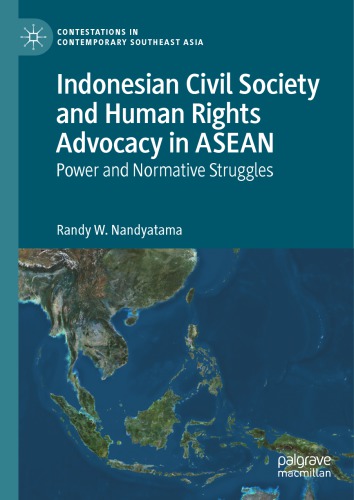 Indonesian Civil Society and Human Rights Advocacy in ASEAN: Power and Normative Struggles