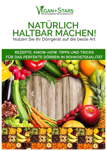 Dörrfibel - Natürlich haltbar machen - Rezepte, Tipps und Anregungen für Sie