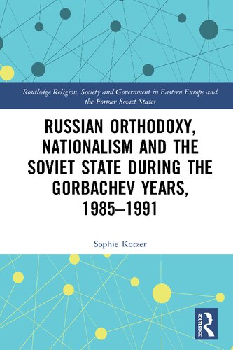 Russian Orthodoxy, Nationalism and the Soviet State during the Gorbachev Years, 1985–1991
