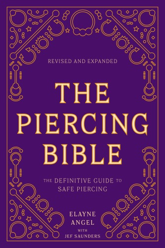 The Piercing Bible: The Definitive Guide to Safe Piercing