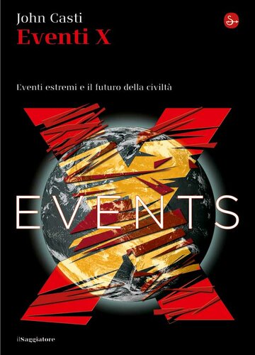Eventi X. Eventi estremi e il futuro della civiltà