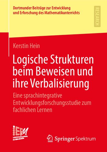 Logische Strukturen beim Beweisen und ihre Verbalisierung: Eine sprachintegrative Entwicklungs­forschungsstudie zum fachlichen Lernen (Dortmunder ... Mathematikunterrichts, 46) (German Edition)