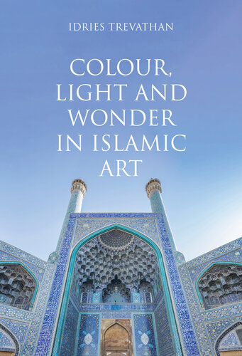 Colour, Light and Wonder in Islamic Art