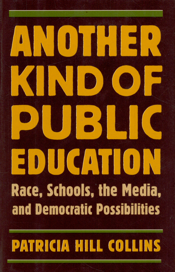 Another Kind of Public Education: Race, Schools, the Media, and Democratic Possibilities