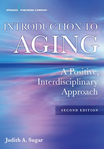Introduction to Aging: A Positive, Interdisciplinary Approach