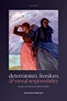 Determinism, Freedom, and Moral Responsibility: Essays in Ancient Philosophy