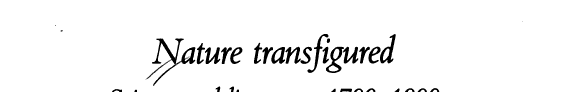 Nature Transfigured: Science and Literature, 1700-1900