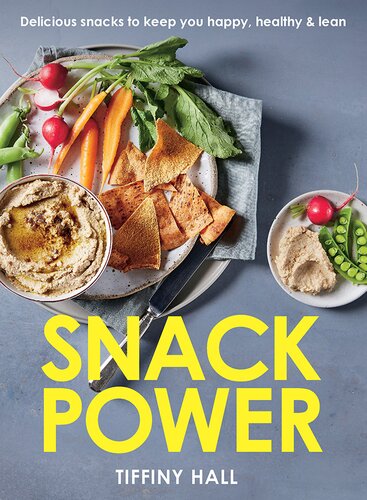 Snack Power: 225 Delicious snacks to keep you happy, healthy and lean