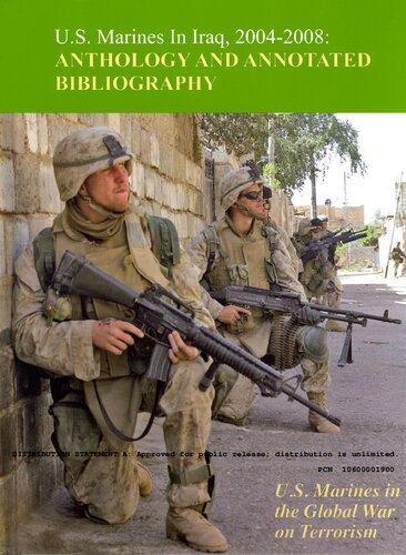 U.S. Marines in Iraq, 2004 - 2008 Anthology and Annotated Bibliography: U.S. Marines in the Global War on Terrorism