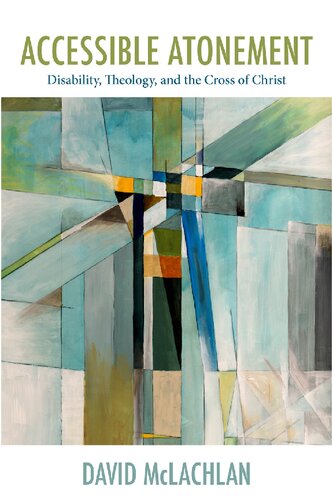 Accessible Atonement: Disability, Theology, and the Cross of Christ