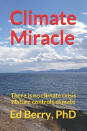 Climate Miracle: There Is No Climate Crisis Nature Controls Climate