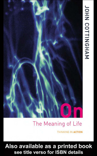 The Meaning of Life in Hinduism and Buddhism (Routledge Library Editions: Buddhism) (Volume 16)