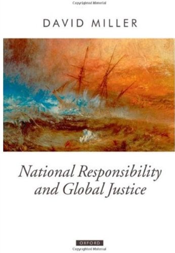 National Responsibility and Global Justice (Oxford Political Theory)