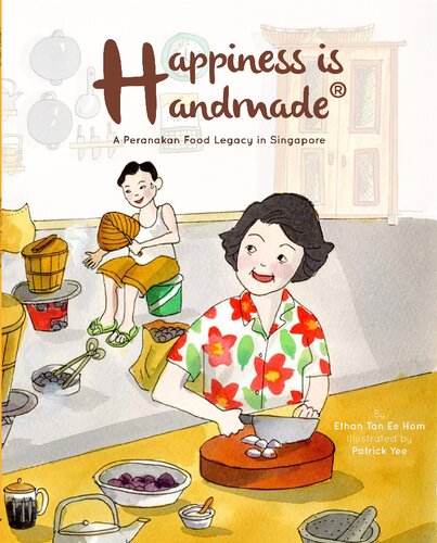 Happiness Is Handmade: A Peranakan Food Legacy in Singapore