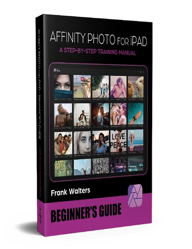 Affinity Photo for iPad - Beginner's Guide A Step-by-Step Training Manual
