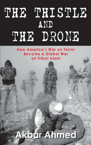 The Thistle And The Drone: How America's War on Terror Became a Global War on Tribal Islam