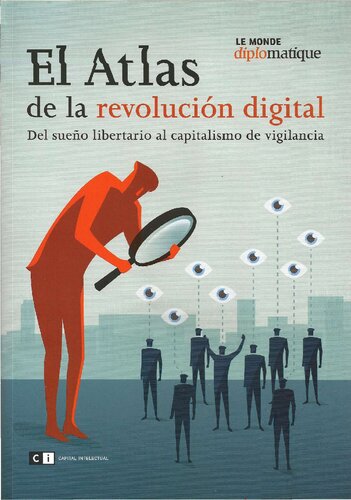 El atlas de la revolución digital: del sueño libertario al capitalismo de vigilancia