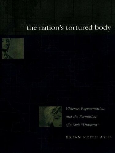 The Nation's Tortured Body: Violence, Representation, and the Formation of a Sikh “Diaspora”