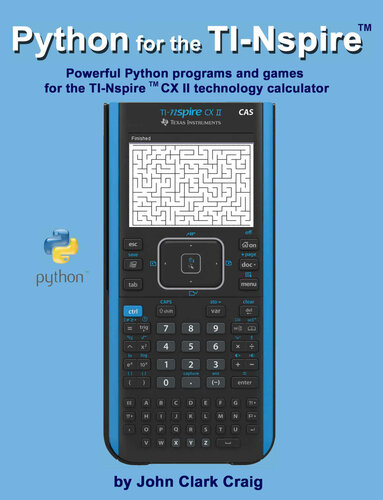 Python for the Nspire: Powerful Python programs and games for the TI-Nspire (tm) CX II technology calculator