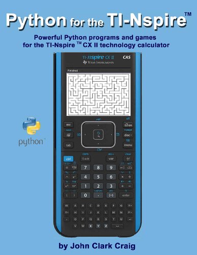 Python for the Nspire: Powerful Python programs and games for the TI-Nspire (tm) CX II technology calculator