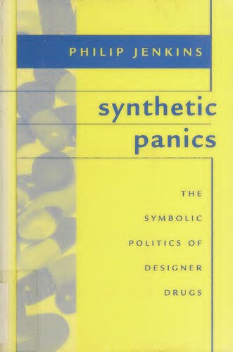 Synthetic Panics: The Symbolic Politics of Designer Drugs