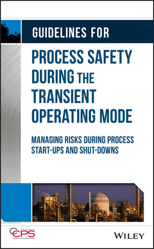 Guidelines for Process Safety During the Transient Operating Mode: Managing Risks during Process Start–ups and Shut–downs
