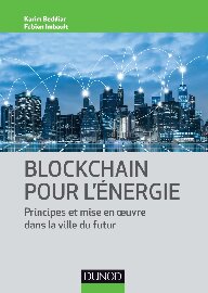 Blockchain pour l'énergie - Principes et mise en oeuvre dans la ville du futur: Applications et mise en oeuvre