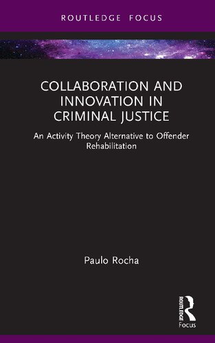 Collaboration and Innovation in Criminal Justice: An Activity Theory Alternative to Offender Rehabilitation
