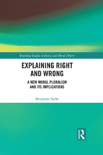 Explaining Right and Wrong: A New Moral Pluralism and Its Implications