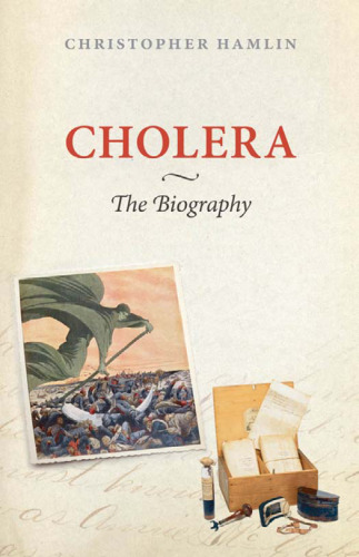 Cholera: The Biography (Biographies of Diseases)