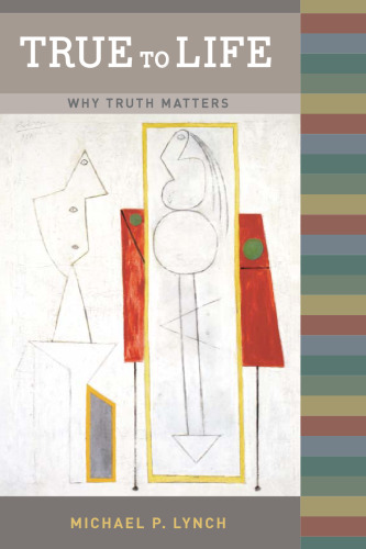 True to Life: Why Truth Matters ()