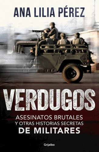 Verdugos. Asesinos brutales y otras historias secretas de militares