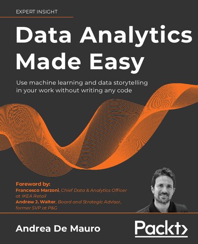 Data Analytics Made Easy: Use machine learning and data storytelling in your work without writing any code