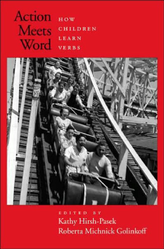 Action Meets Word: How Children Learn Verbs