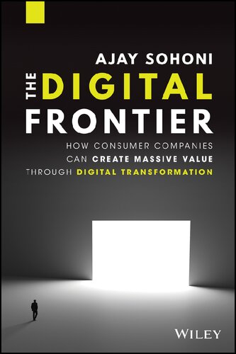 The Digital Frontier: How Consumer Companies Can Create Massive Value Through Digital Transformation
