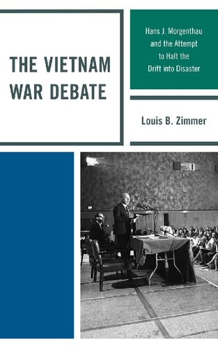 Vietnam War Debate: Hans J. Morgenthau and the Attempt to Halt the Drift into Disaster
